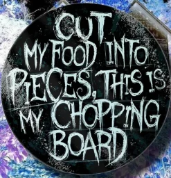 Grind Cut My Food Into Pieces Glass Chopping Board
